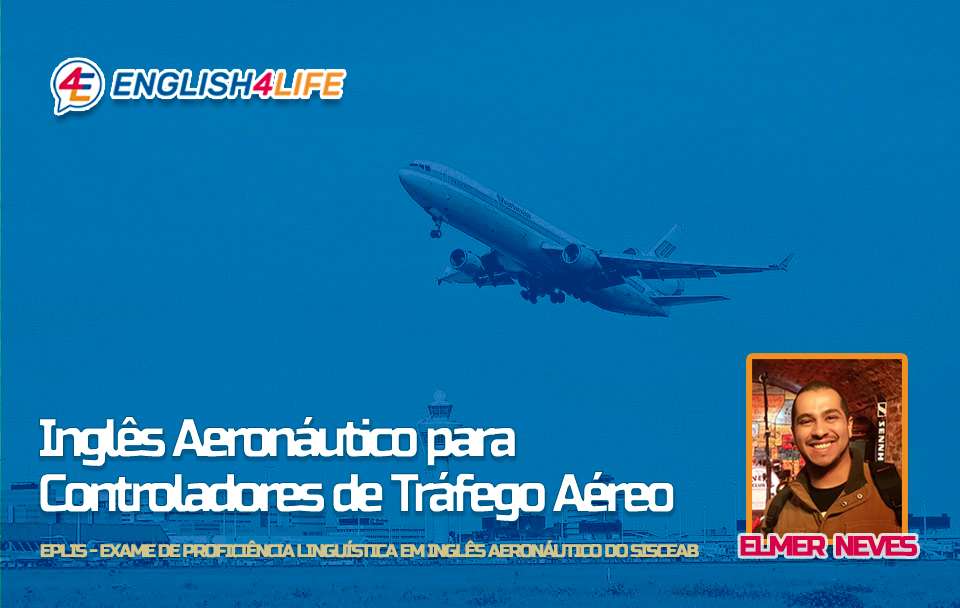 Inglês Aeronáutico para Controladores de Tráfego Aéreo - GETTING TO LEVEL 4