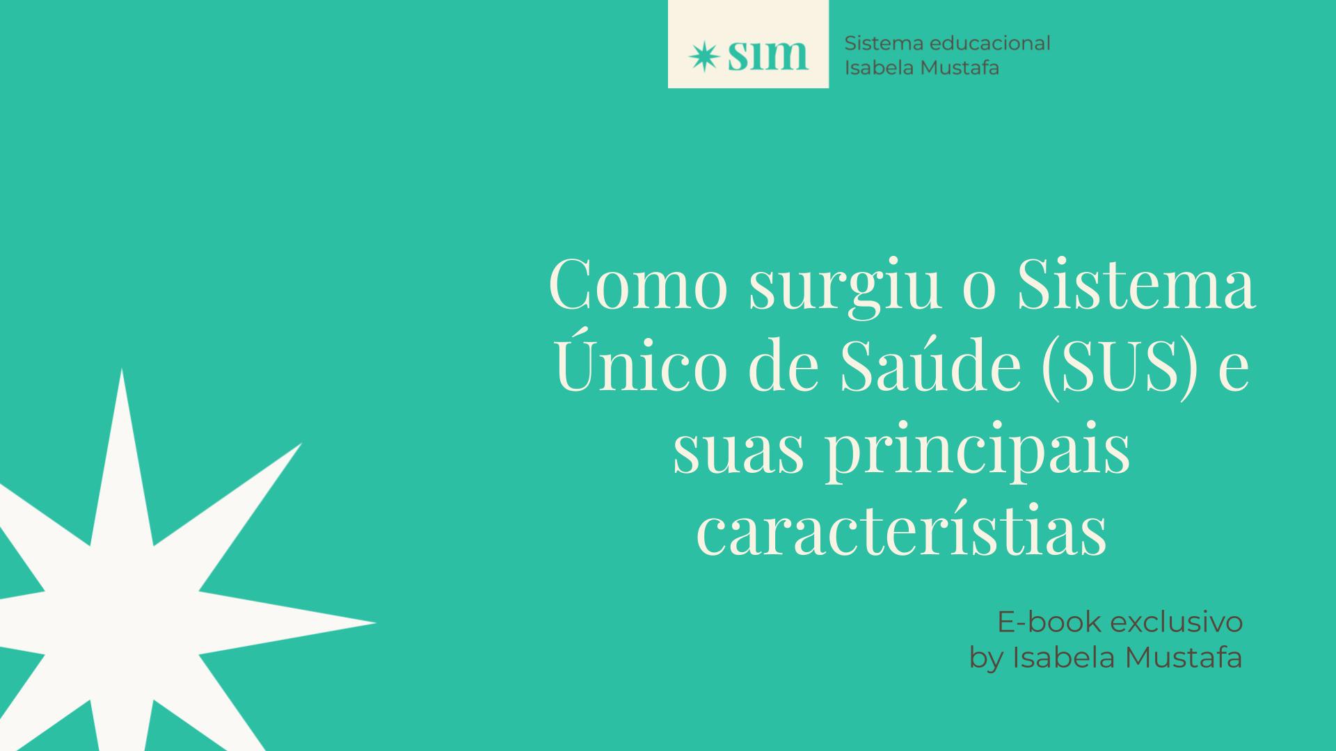 Entenda como surgiu o Sistema Único de Saúde (SUS) SIM Sistema Educacional Isabela Mustafa