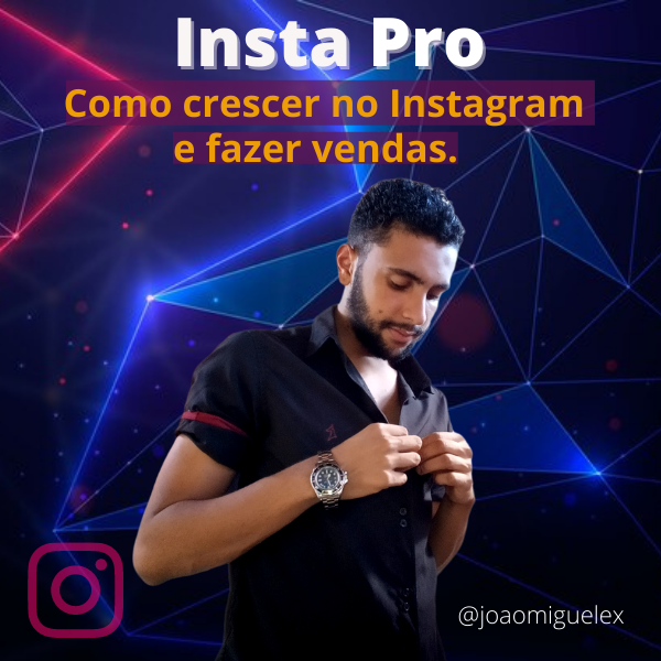 Insta Pro, Como crescer no Instagram e vender mais. 2022 - João Mig...