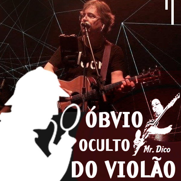 Imagem de capa para o Curso online O óbvio oculto do violão - Por Mister Dico
