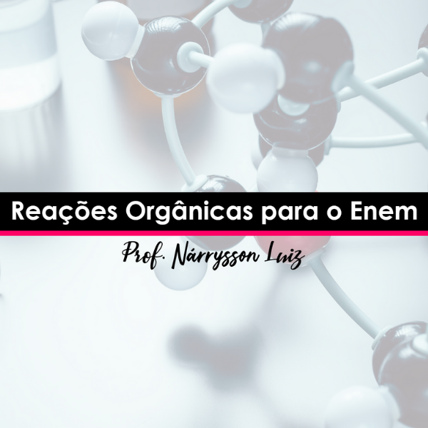 Imagem de capa para o Ebook Reações Orgânicas para o Enem