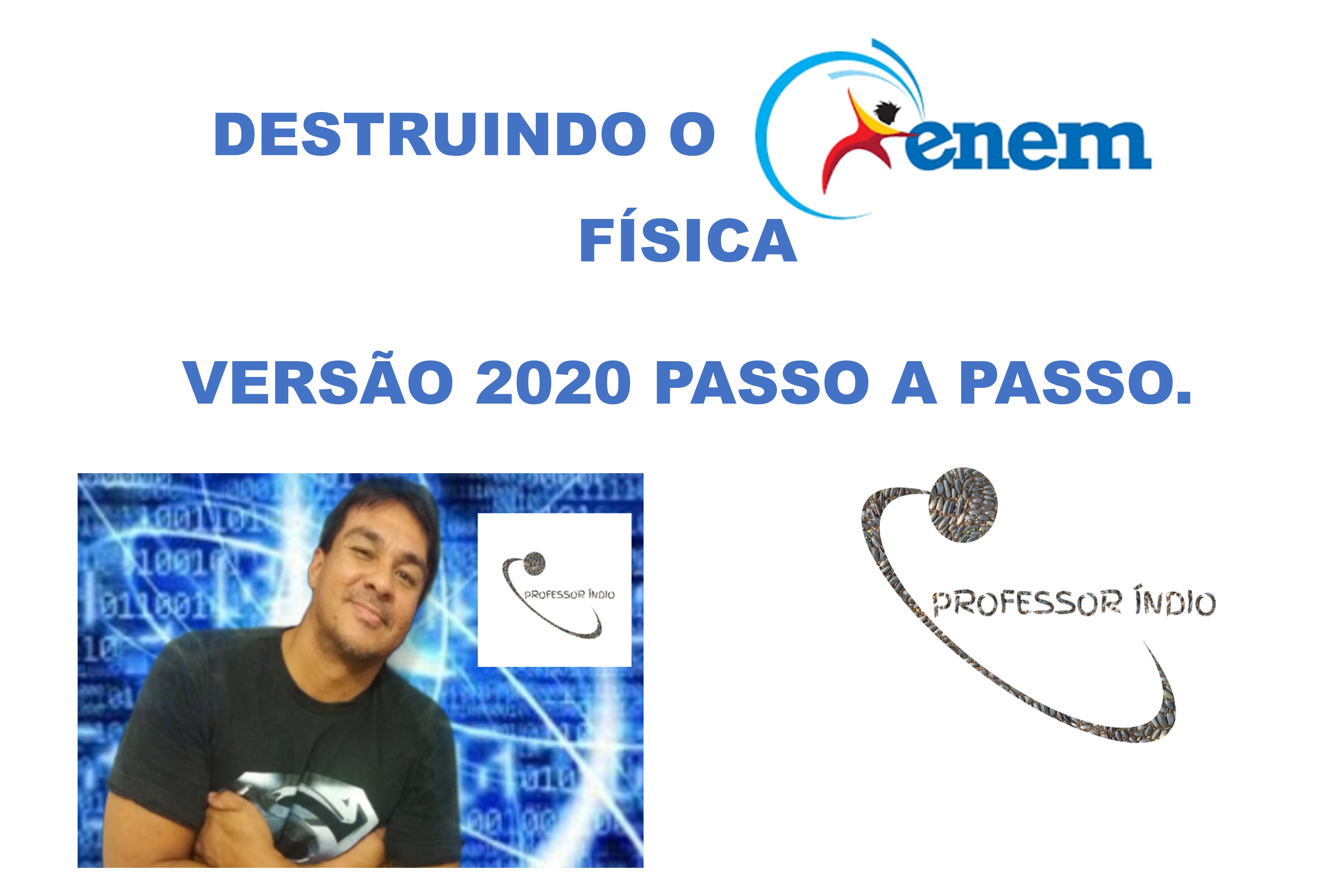 Destruindo o ENEM ( Física) versão 2020. Passo a passo com o professor Índio
