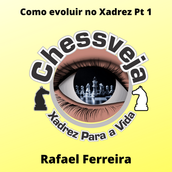 CHESSVEJA CURSOS - COMO EVOLUIR NO XADREZ_pt1