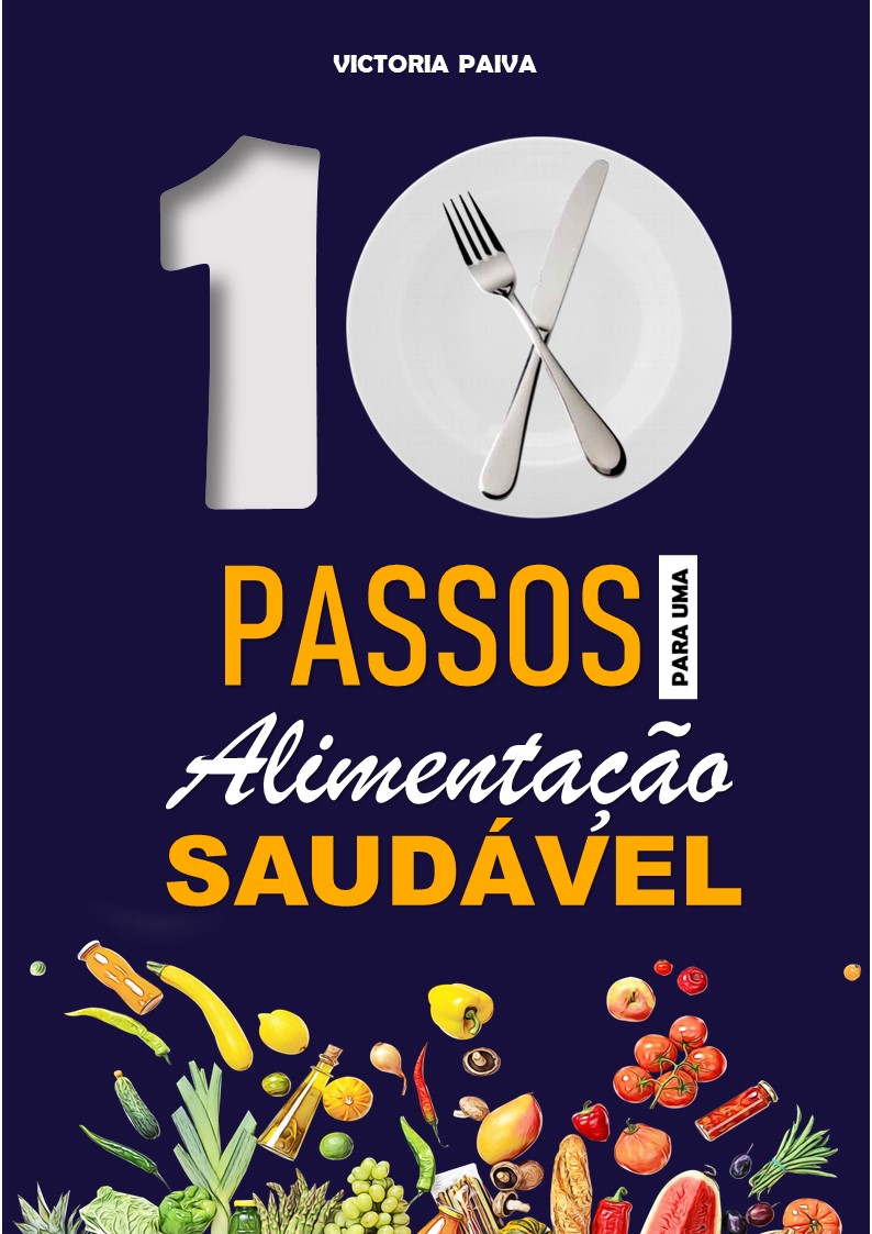 10 Passos Para Uma Alimentação Saudável Diego Malveira De Sousa