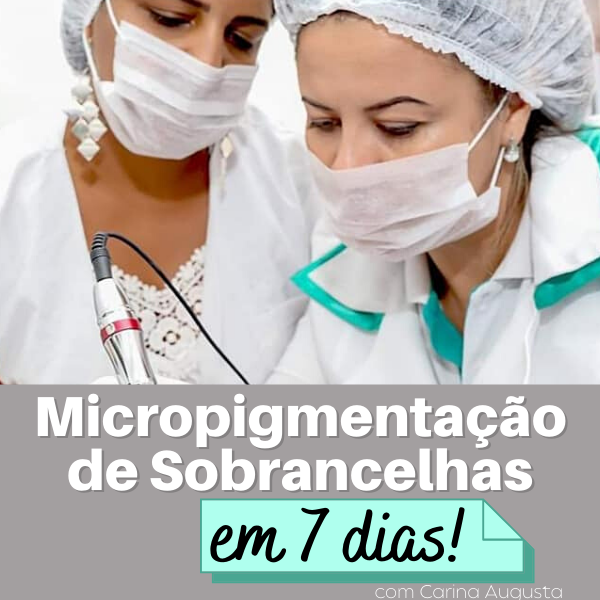 Micropigmentação de Sobrancelhas em 7 Dias!