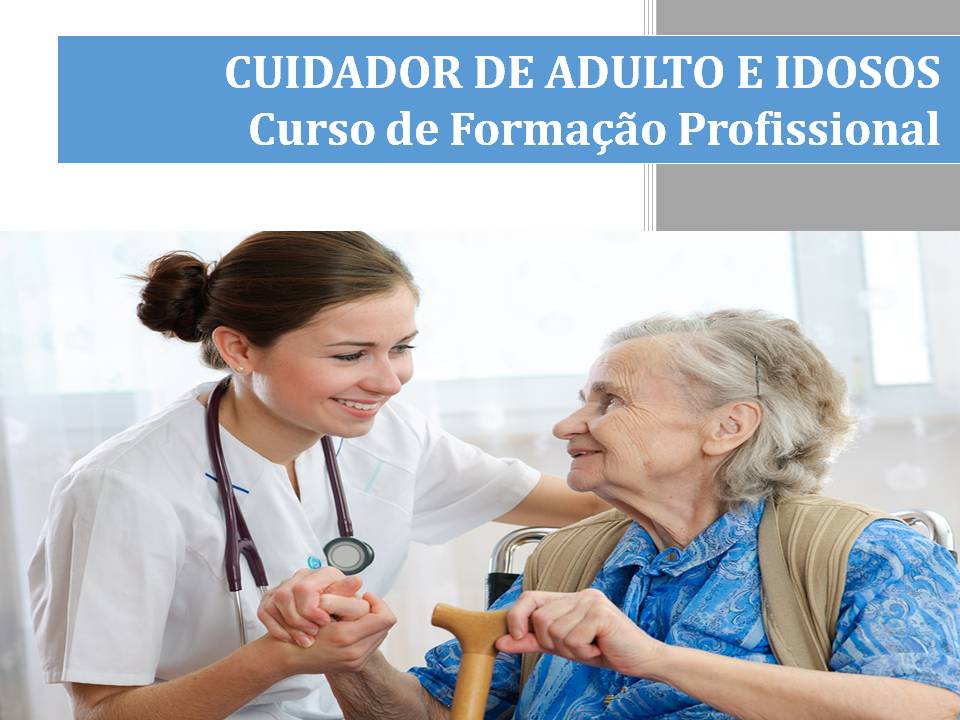 CUIDADOR DE ADULTOS E IDOSOS - Formação Profissional