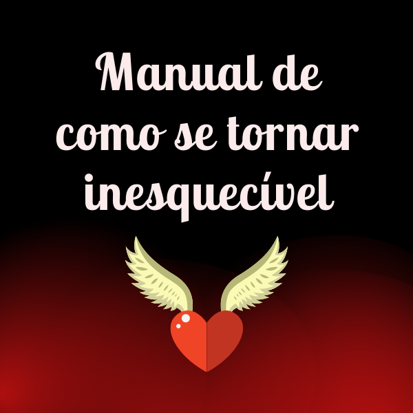 Manual de como se tornar inesquecível - Natalia feizza | Hotmart