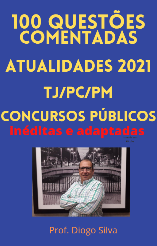 100 questões de Atualidades para Concursos Públicos . Comentadas Inéditas e adaptadas
