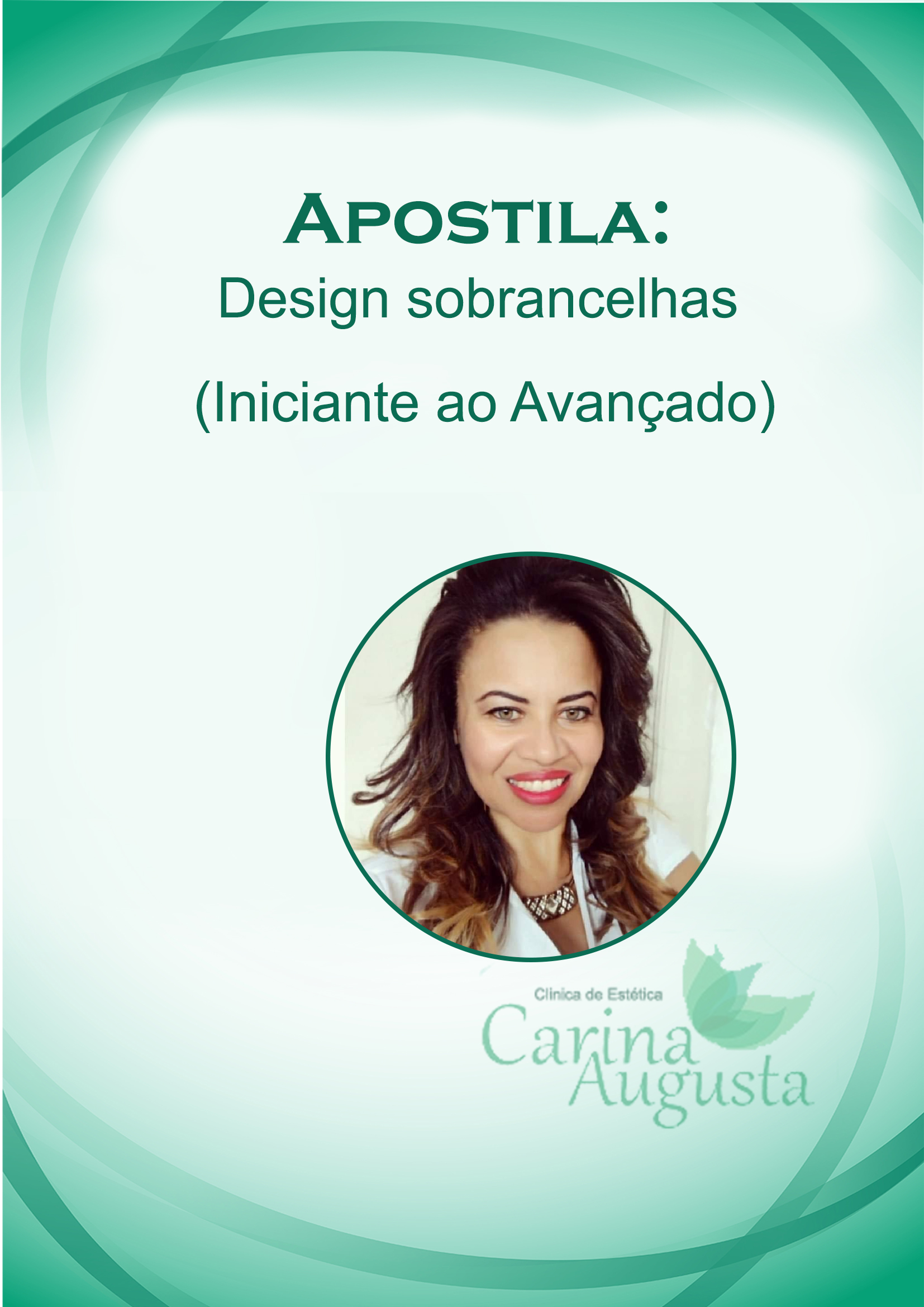 Apostila: DESIGN SOBRANCELHAS - COMPLETA. by: CARINA AUGUSTA