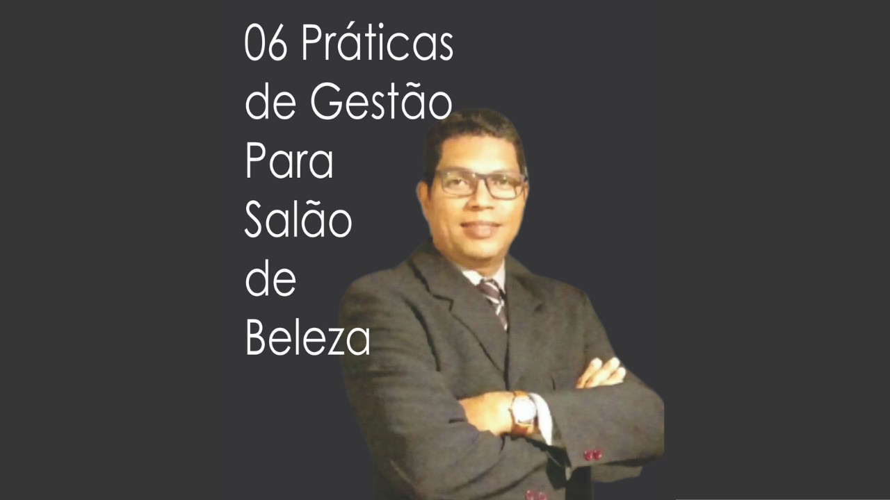 06 PRÁTICAS DE GESTÃO PARA SALÃO DE BELEZA