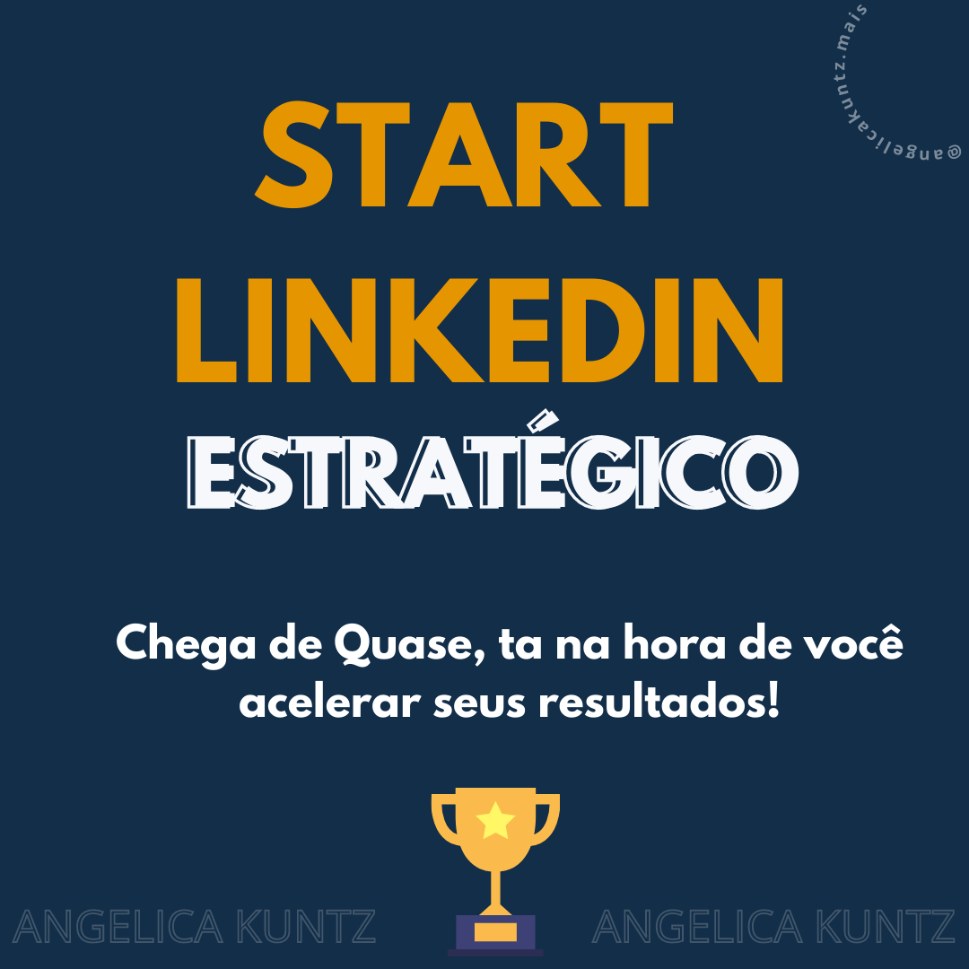Start Linkedin Estratégico - Angelica Kuntz - Mentora de Carreira ...