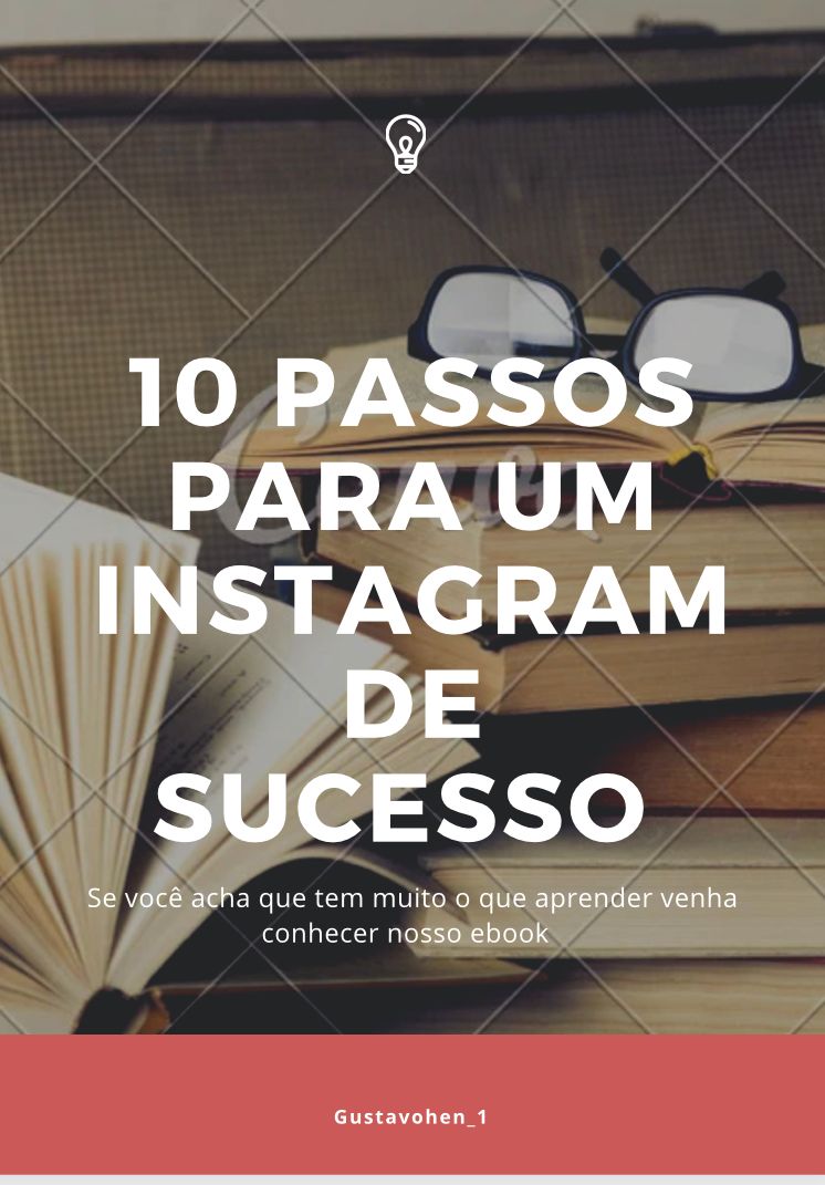 10 Passos Para Um Instagram de Sucesso - Gustavo Henrique | Hotmart