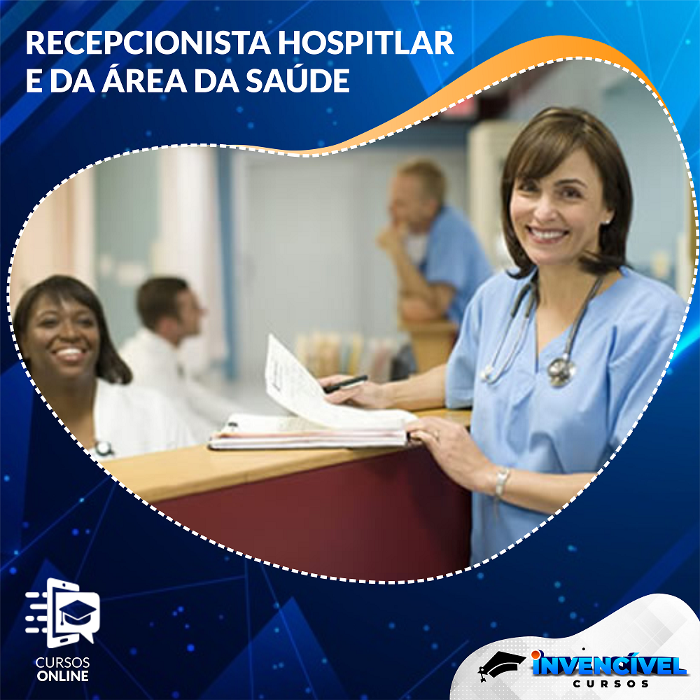 RECEPCIONISTA HOSPITALAR E ÁREA DA SAÚDE - Portal Invencível Cursos ...