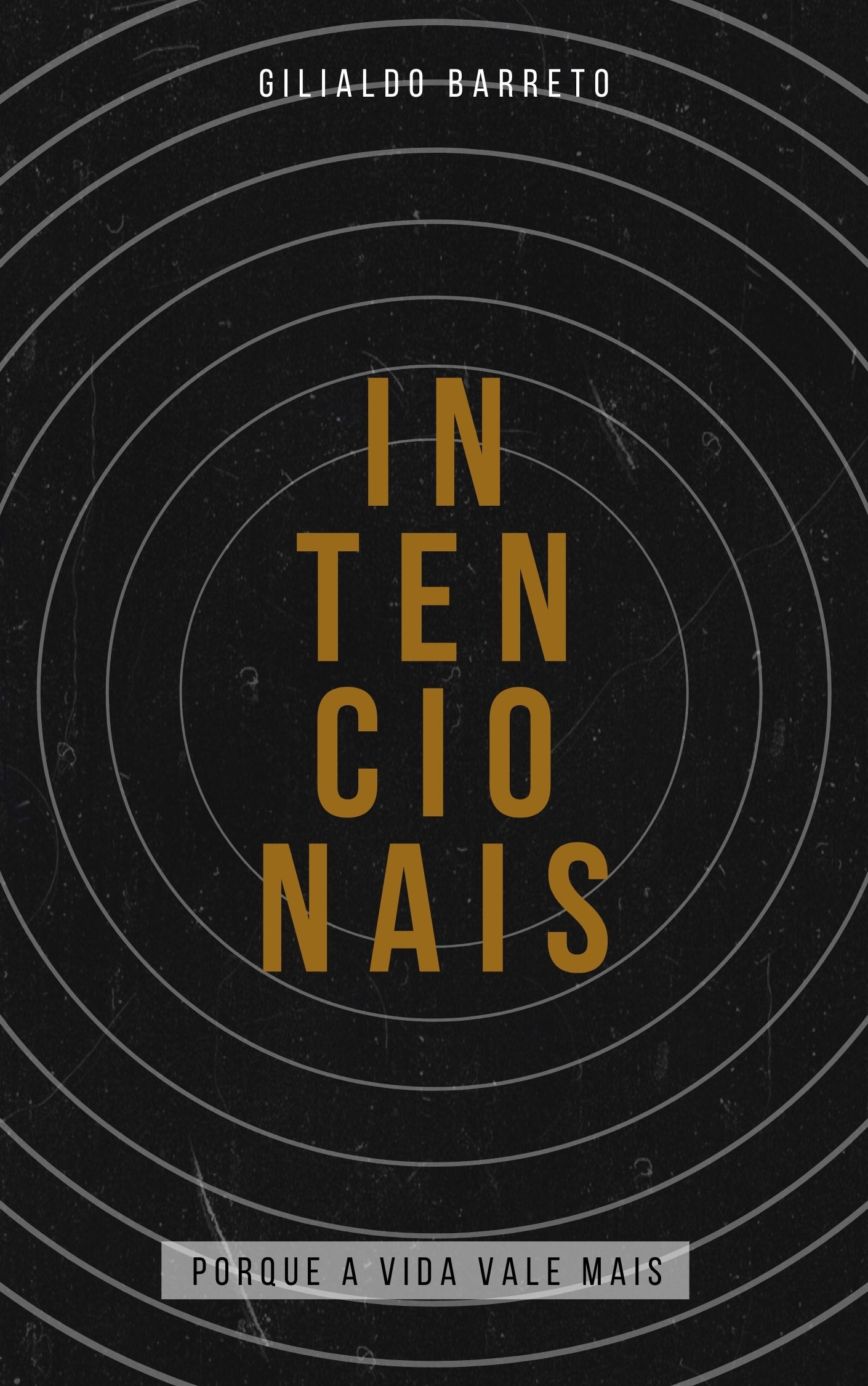 LIVRO INTENCIONAIS - PORQUE A VIDA VALE MAIS - INTENCIONAIS - Gilia...