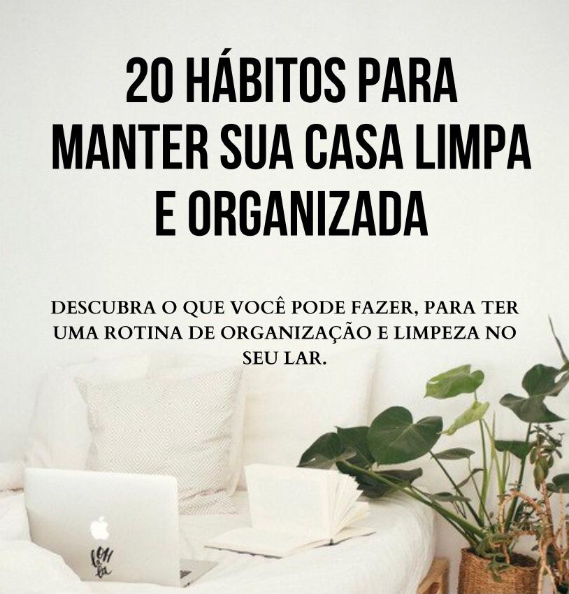 20 Hábitos para manter sua casa limpa e organizada - leiliane paes ...