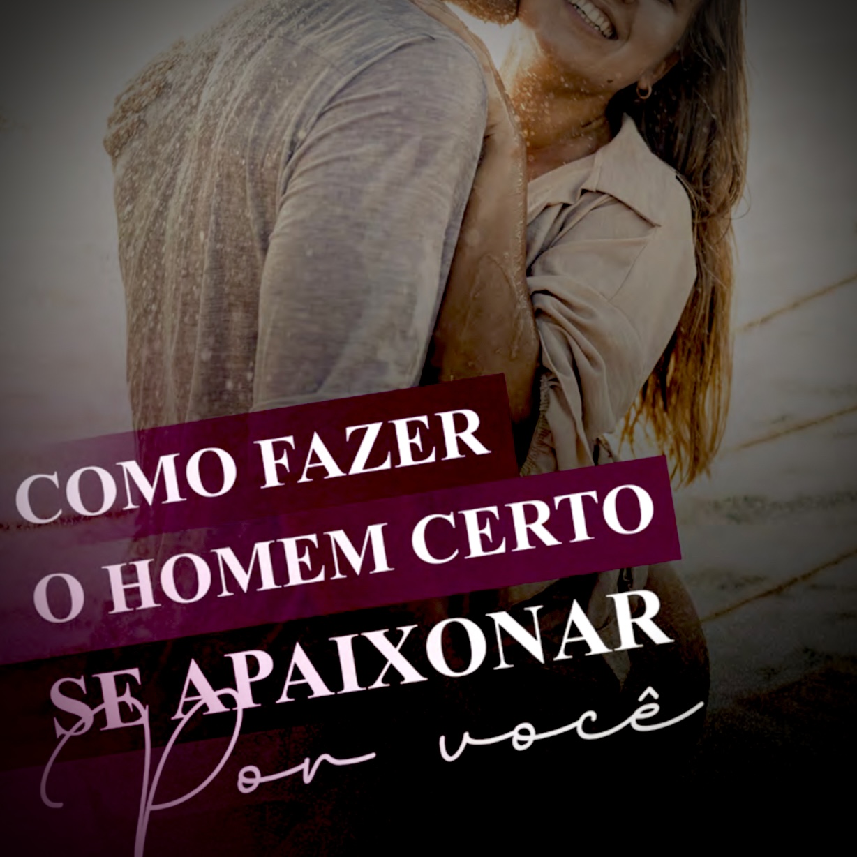 Como fazer o homem certo se apaixonar por você. - Luana Pamela | H...