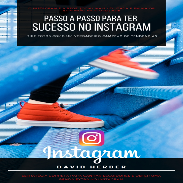 PASSO A PASSO PARA TER SUCESSO NO INSTAGRAM - David Herber | Hotmart