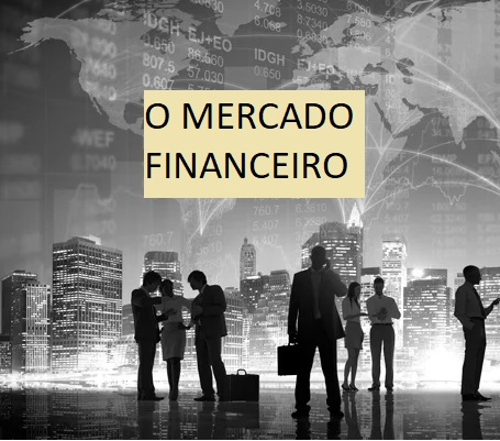 O MERCADO FINANCEIRO