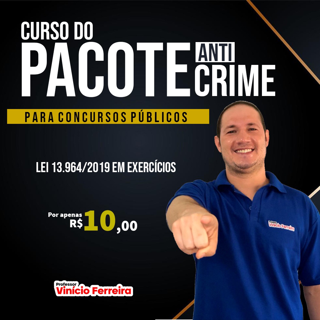 Curso em EXERCÍCIOS da Lei nº 13.964/2019 (Pacote Anticrime)