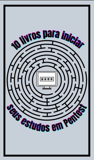 10 Livros para iniciar seus estudos em Pentest!