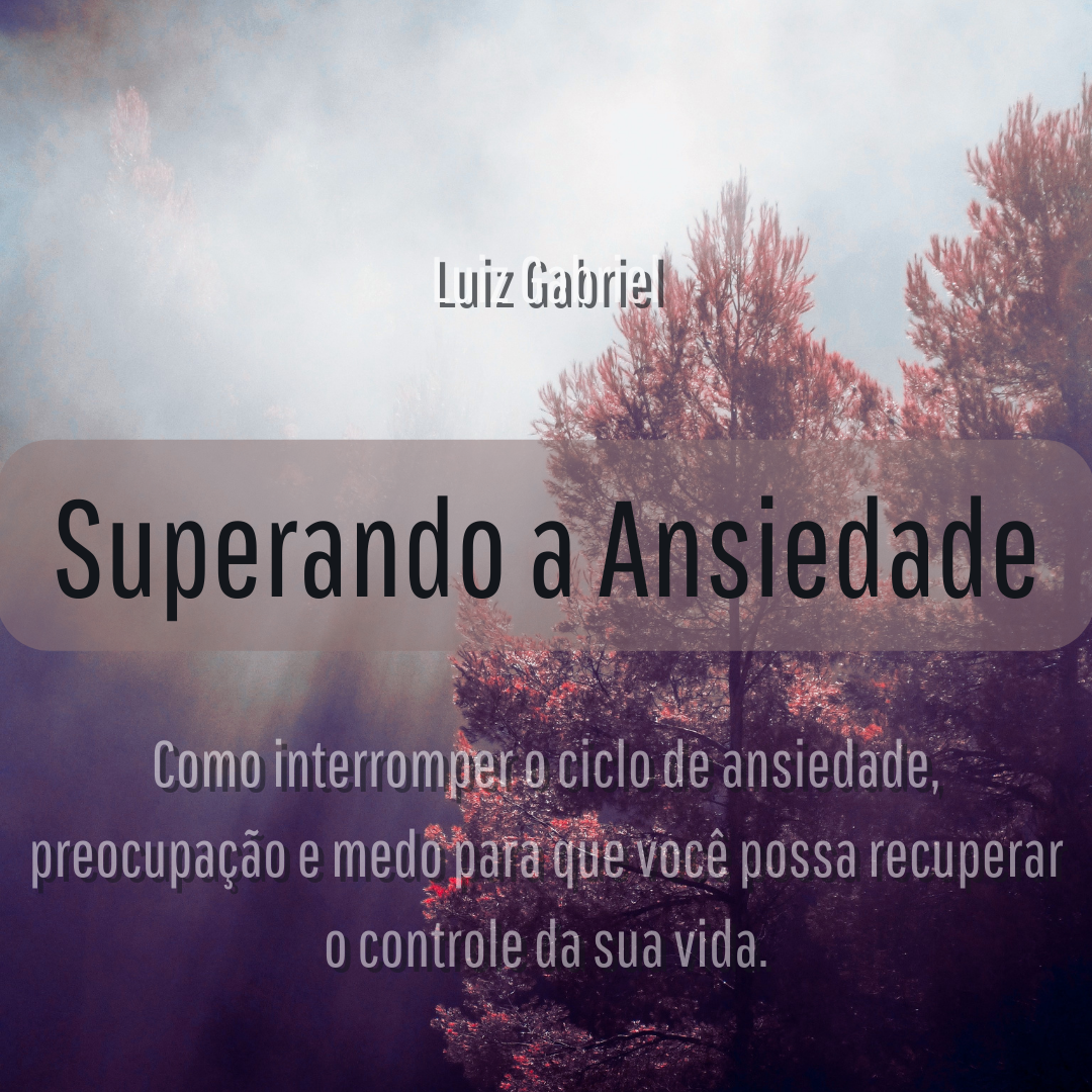 Superando a Ansiedade - Luiz Gabriel | Hotmart
