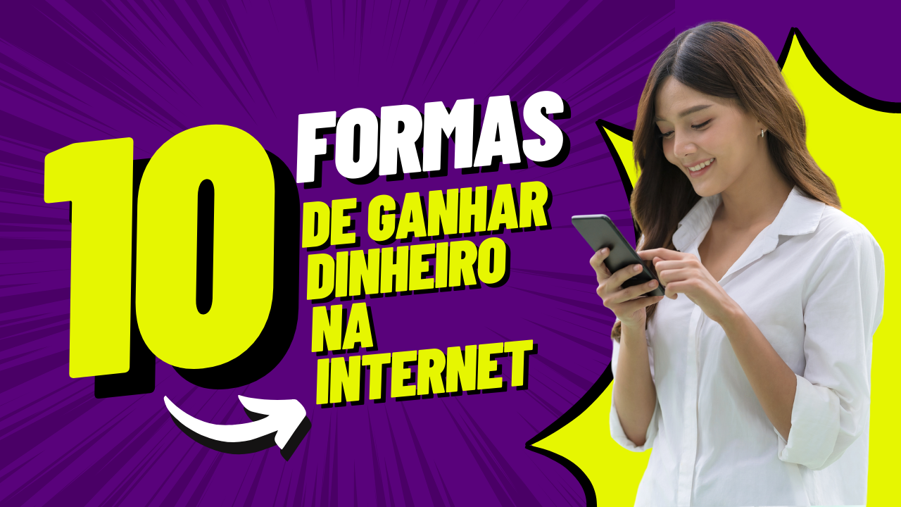 10 formas de ganhar dinheiro com a internet