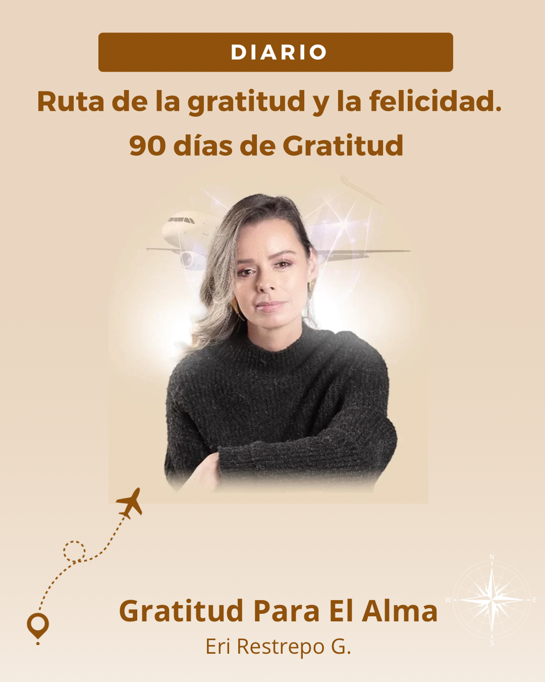 Ruta hacia la felicidad y la plenitud. Un viaje de 90 días de grat...