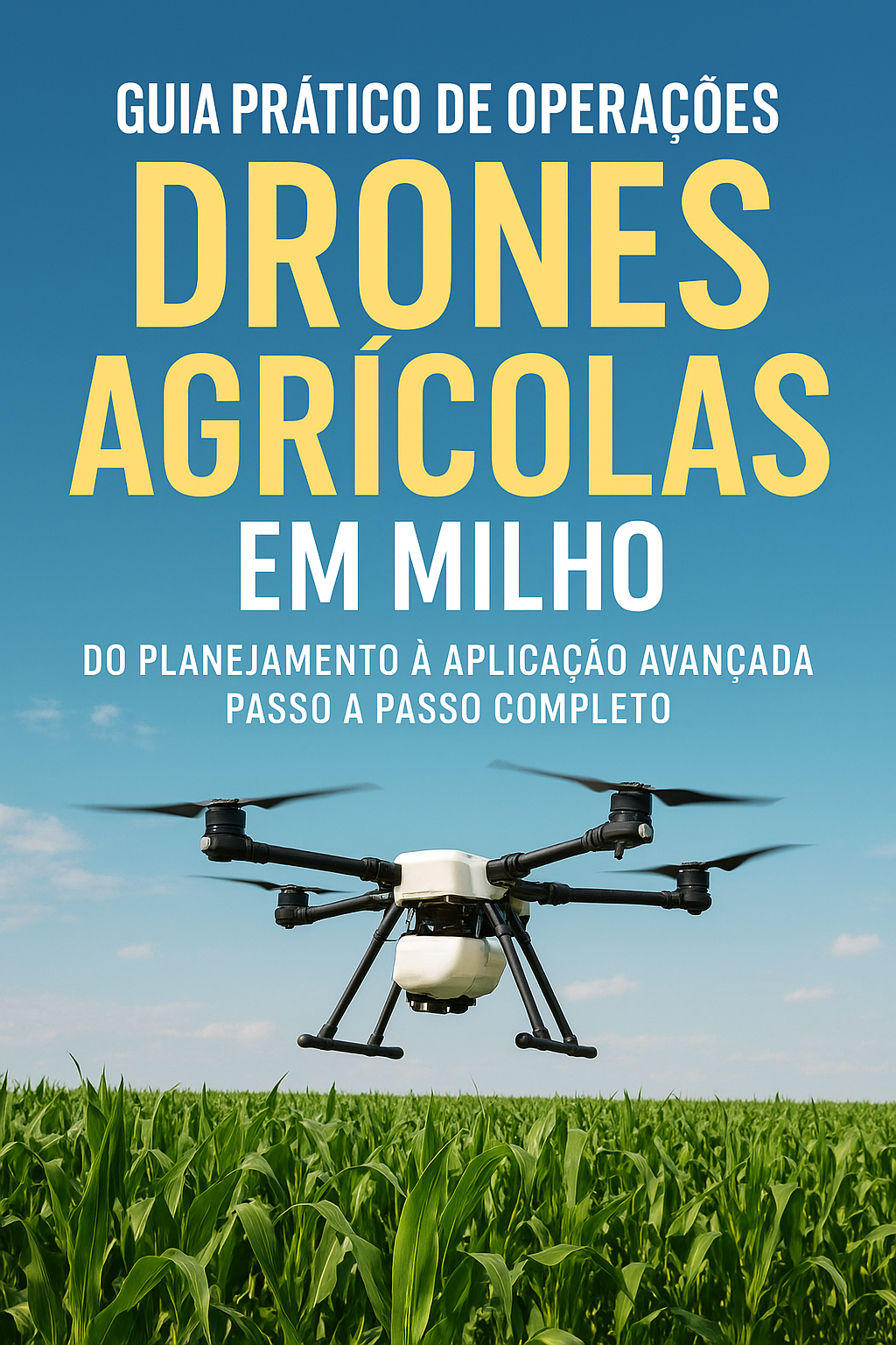 Drone Agrícola: O Guia para Aumentar a Produtividade e Reduzir Custos na Lavoura de Milho