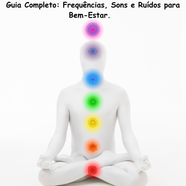 Guia Completo: Frequências, Sons e Ruídos para Bem-Estar. - Paulo H...