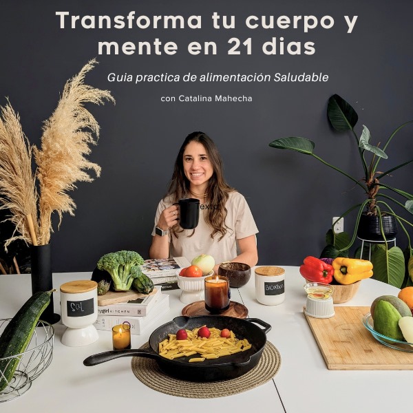 Transforma tu cuerpo y mente en 21 dias - Catalina Mahecha | Hotmart