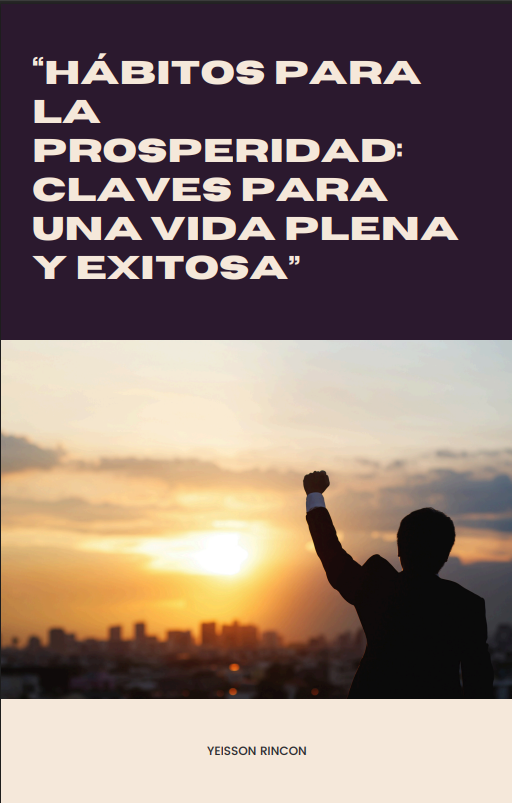 "Habitos para la prosperidad: claves pera una vida plena y exitosa"...