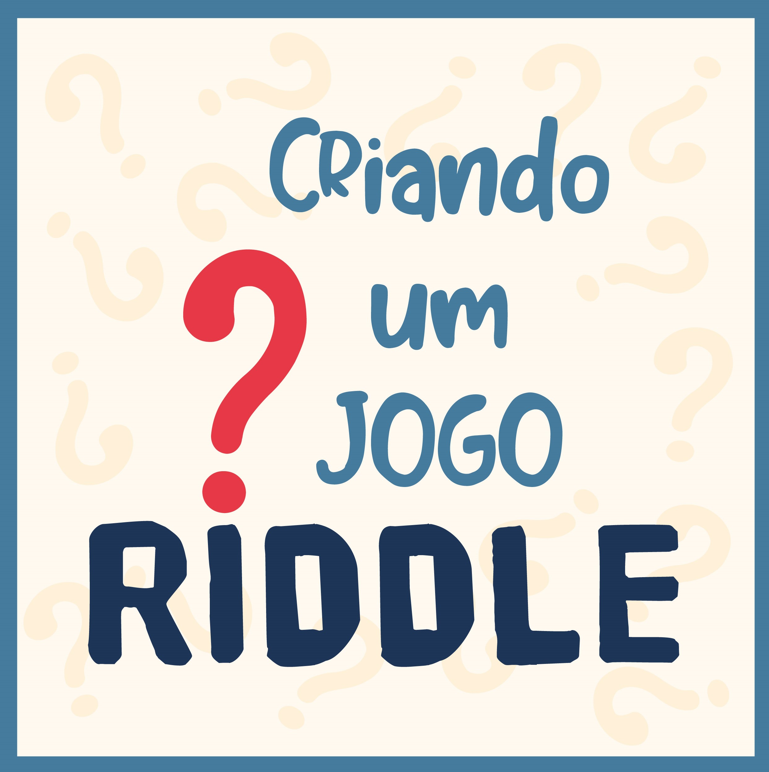 Escala Riddle Criando um jogo riddle - Jonas Borges de Castro | Hotmart