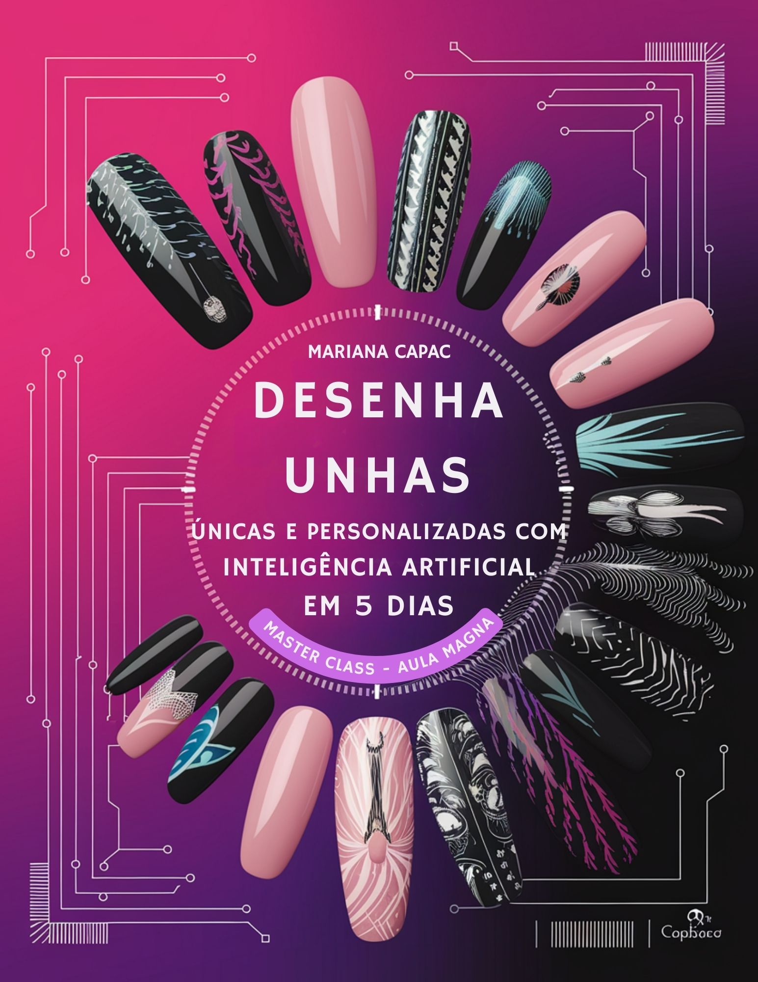"DESENHA UNHAS UNICAS E PERSONALIZADAS COM INTELIGÊNCIA ARTIFICIAL EM 5 DIAS". Aula Magna - Master Class.
