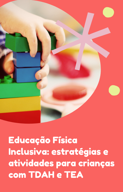 Educação Física Inclusiva: Estratégias e Atividades para Crianças com TDAH e TEA