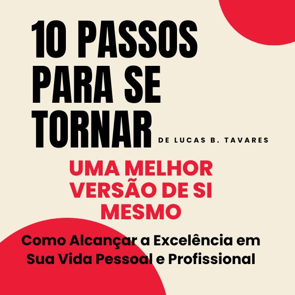 10 Passos Para Se Tornar Uma Melhor Versão de Si Mesmo
