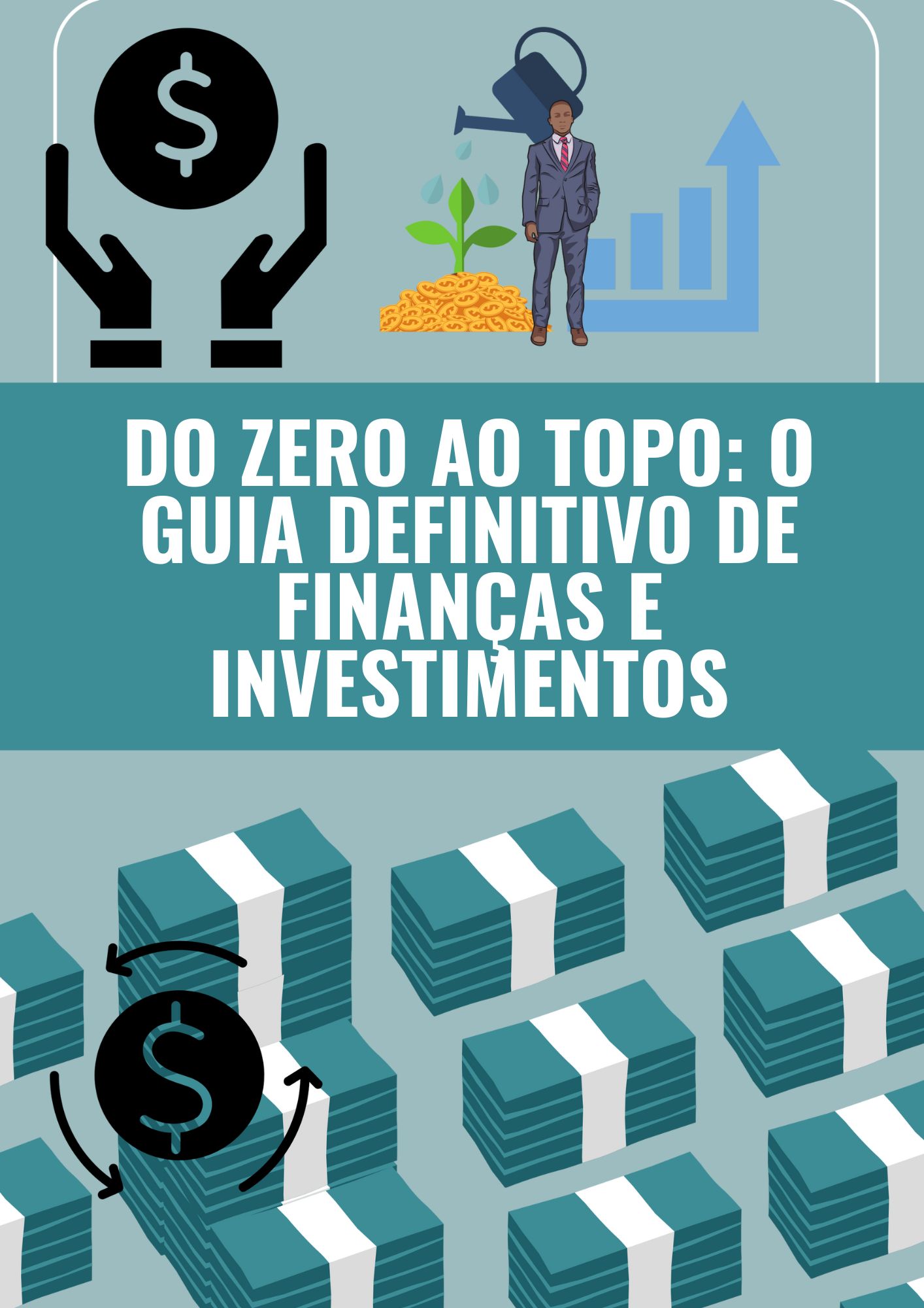 DO ZERO AO TOPO: O GUIA DEFINITIVO DE FINANÇAS E INVESTIMENTOS - ro...