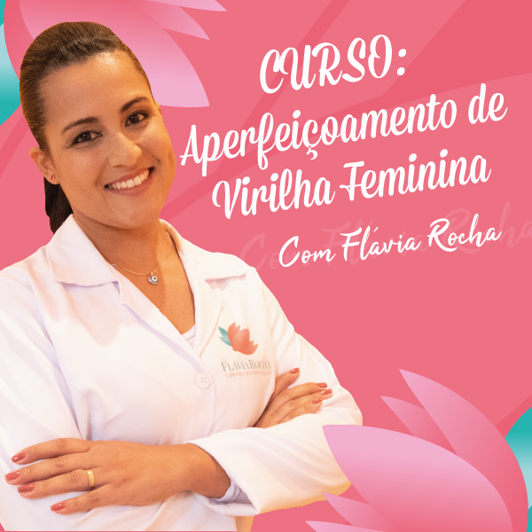 Aperfeiçoamento de Virilha - Feminina - Flávia Rocha | Hotmart