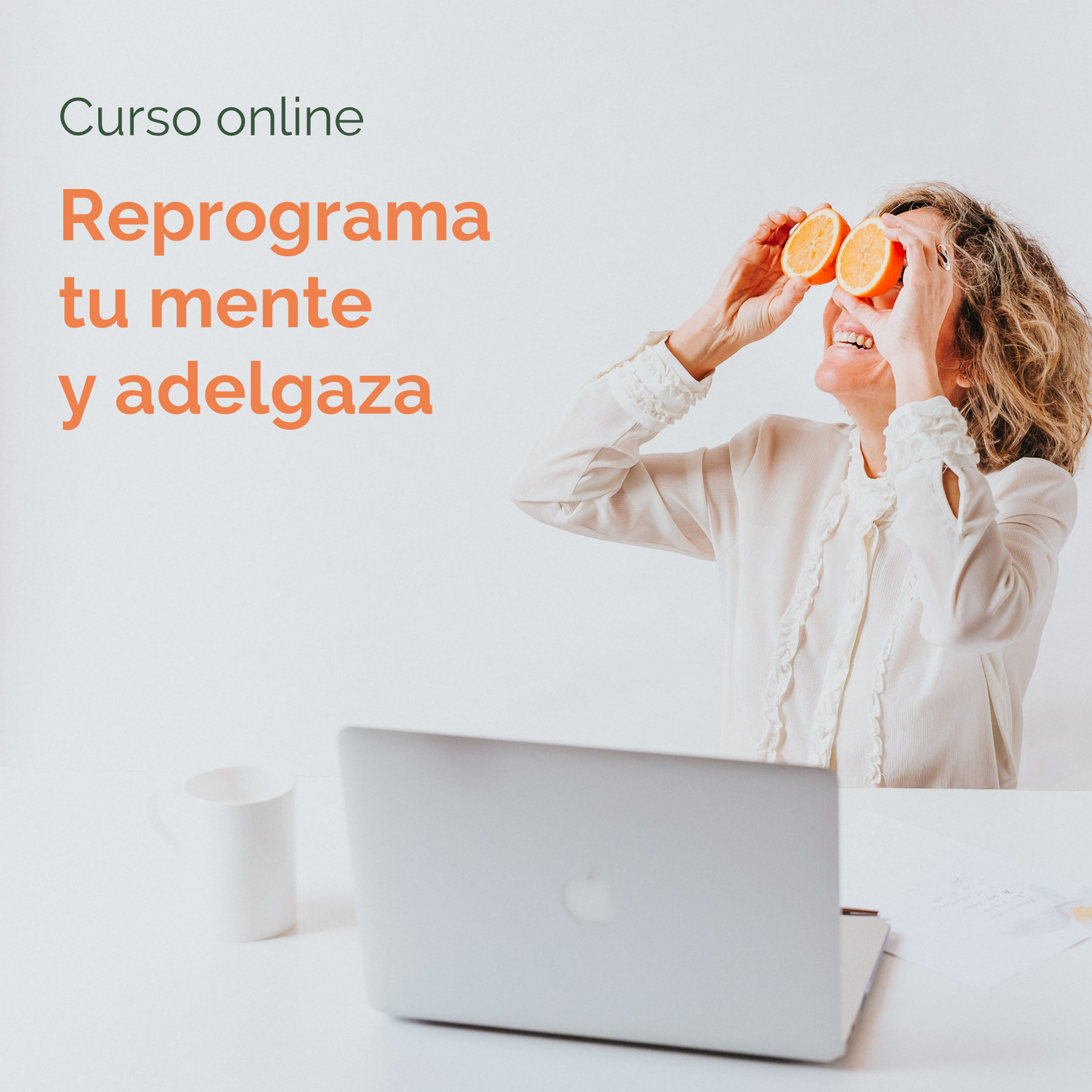 Reprograma tu mente y adelgaza. Primero tu mente y luego tu cuerpo