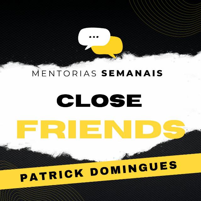 Close Friends DOMIFLIX Patrick Domingues Hotmart