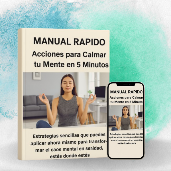 MANUAL RAPIDO: ACCIONES PARA CALMAR TU MENTE EN 5 MINUTOS