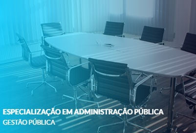 ESPECIALIZAÇÃO EM ADMINISTRAÇÃO PÚBLICA COM CERTIFICAÇÃO INTERNACIONAL