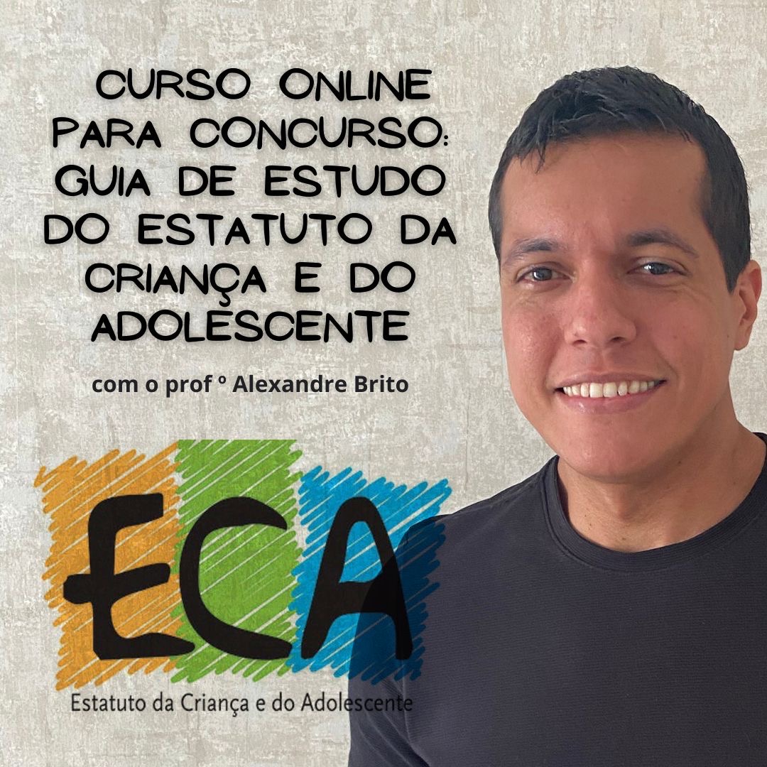 Curso Online Para Concurso – Guia de Estudo do Estatuto da Criança e do Adolescente com Ênfase nas Medidas Socioeducativas 