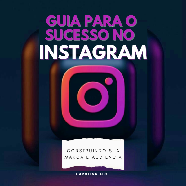 Guia para o sucesso no Instagram - Carolina Aló | Hotmart