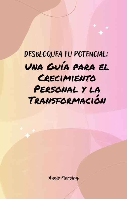 Desbloquea Tu Potencial: Una Guía para el Crecimiento Personal y l...