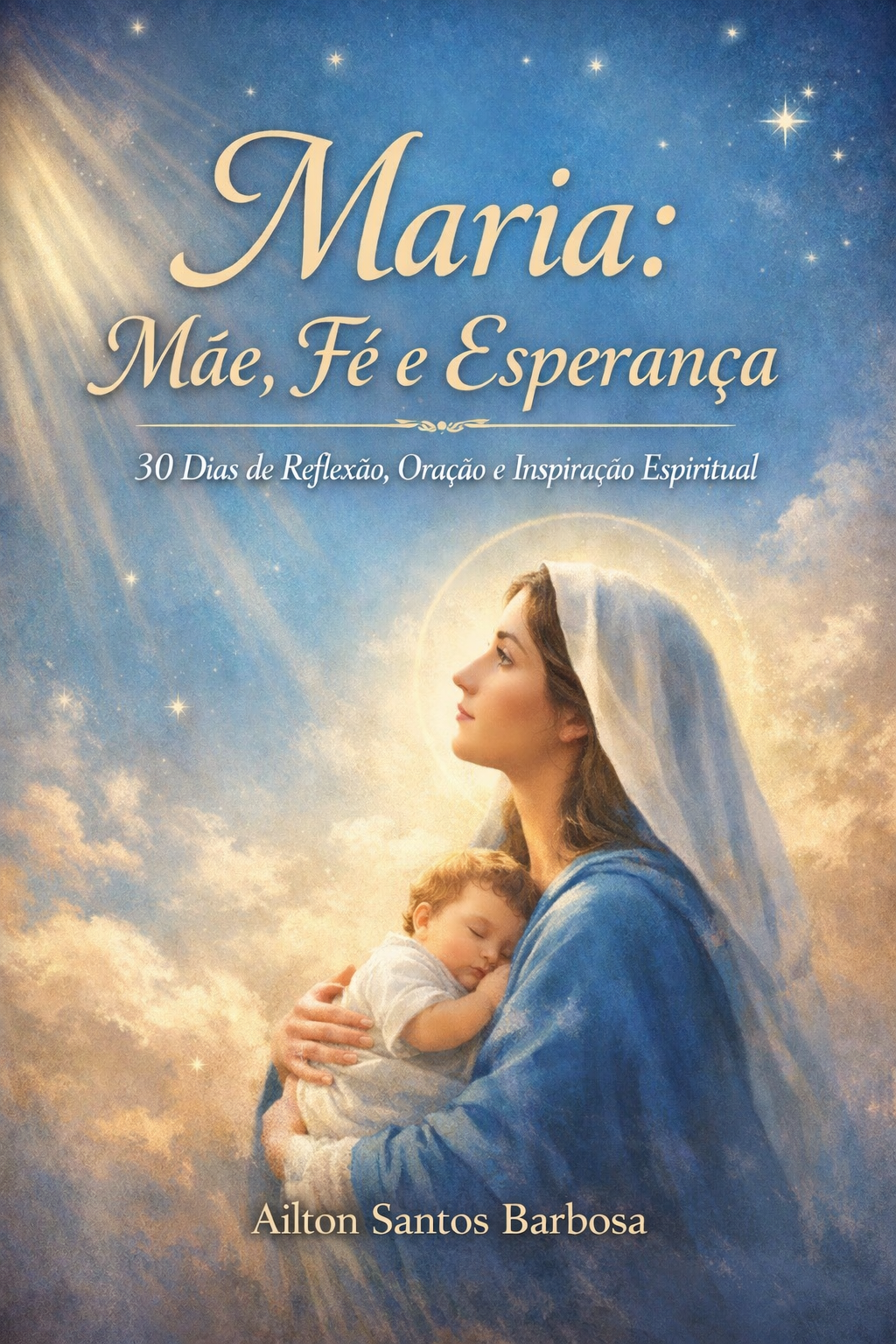 Maria: Mãe, Fé e Esperança