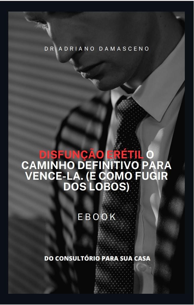Disfunção Erétil: o caminho definitivo para vencê-la (e como fugir dos lobos)