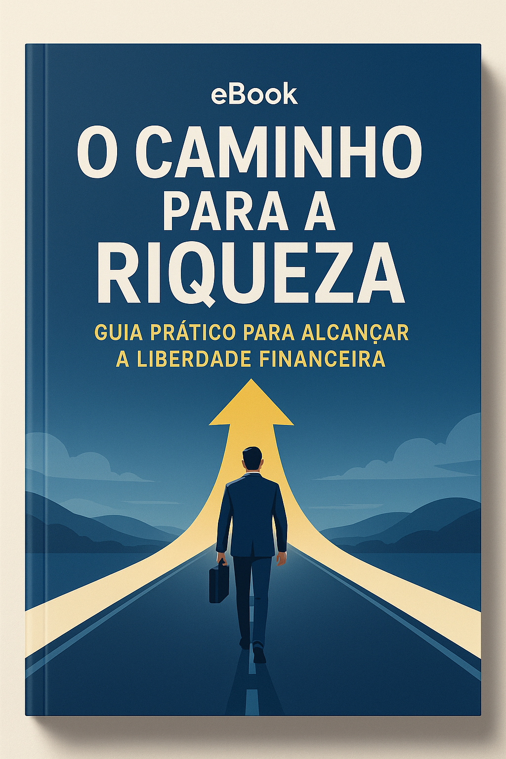 eBook - O Caminho para a Riqueza: Guia Prático para Alcançar a Libe...