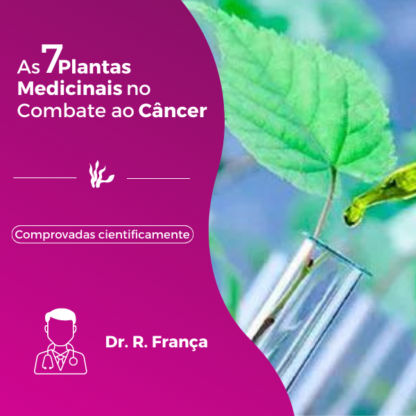 As 7 Plantas Medicinais No Combate Ao Cancer Dr Romulo Franca As 7 Plantas Medicinais No Combate Ao Cancer Dr Romulo Franca