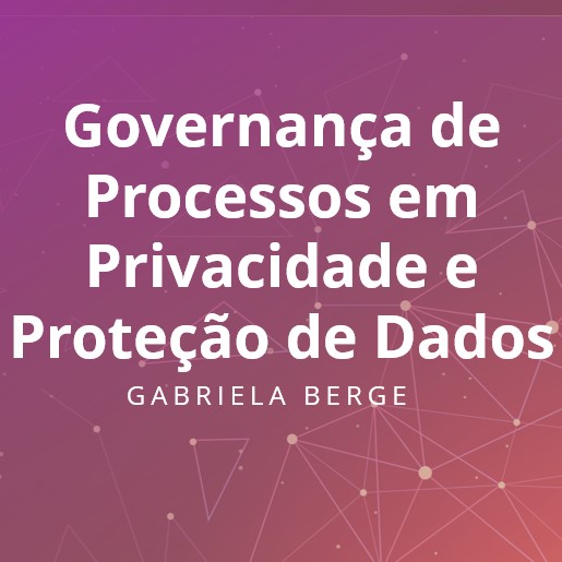 Implementação do Programa de Privacidade através da Governança de Processos