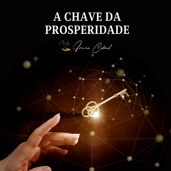 A Chave da Prosperidade - Ivana Cabral | Hotmart